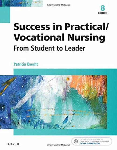Success in Practical/Vocational Nursing: From Student to Leader, 8e (Success in Practical Nursing)