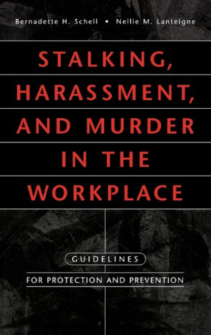 Stalking, Harassment, and Murder in the Workplace: Guidelines for Protection and Prevention