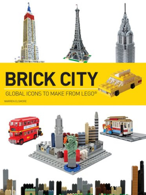 Brick City: Global Icons to Make from LEGO (Brick...LEGO Series)