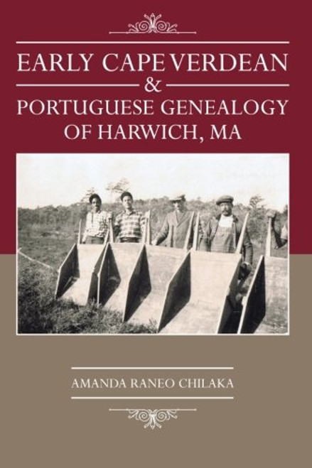 Early Cape Verdean & Portuguese Genealogy of Harwich, MA