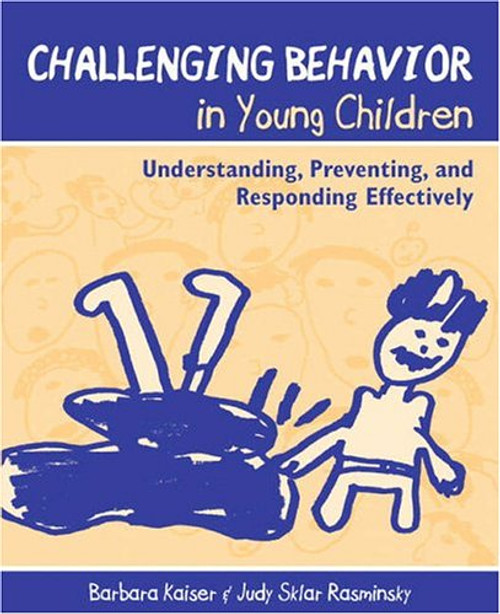 Challenging Behavior in Young Children: Understanding, Preventing, and Responding Effectively