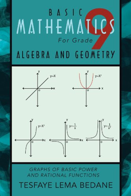 Basic Mathematics For Grade 9 Algebra and Geometry: Graphs of Basic Power and Rational Functions