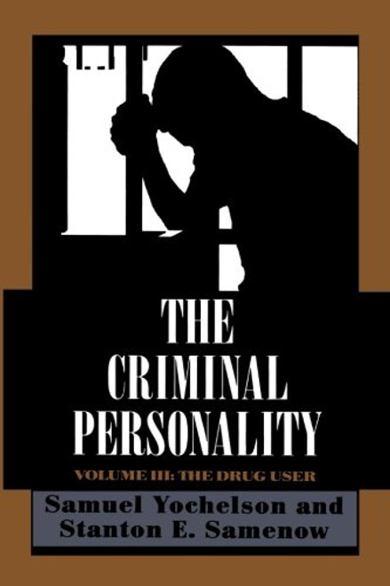 The Criminal Personality: The Drug User