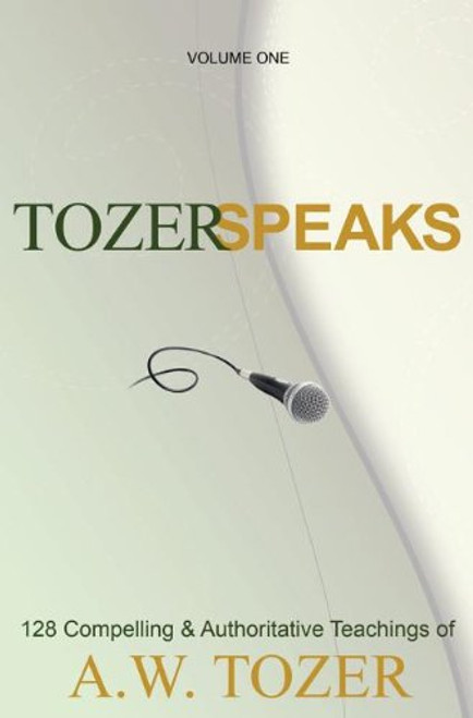 Tozer Speaks: Two-Volume Set: 128 Compelling & Authoritative Teachings of A.W. Tozer