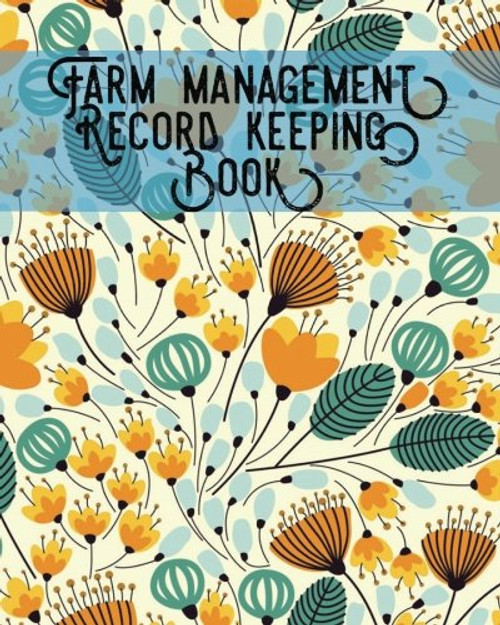 Farm Management Record Keeping Book: Bookkeeping Ledger Organizer | Equipment Livestock Inventory Repair Log | Income & Expense Receipts | Notes & Calendar Planners | 8 x 10 (Farming) (Volume 8)