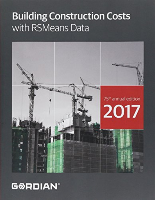 Building Construction Costs With RSMeans Data 2017 (Means Building Construction Cost Data)