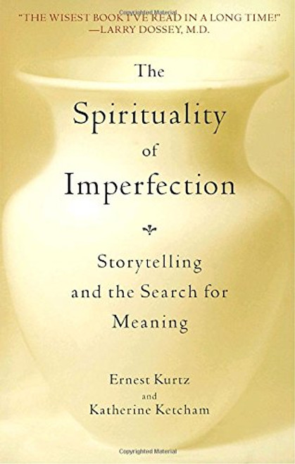 The Spirituality of Imperfection: Storytelling and the Search for Meaning