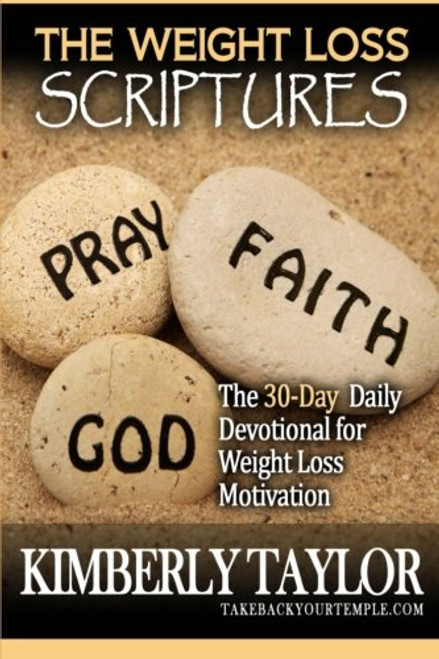 The Weight Loss Scriptures: The 30-Day Daily Devotional for Weight Loss Motivation