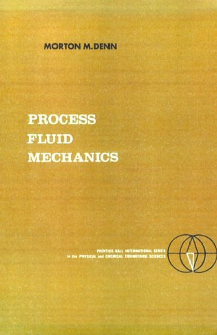 Process Fluid Mechanics, (Prentice-Hall International Series in the Physical and Chemical Engineering Sciences)