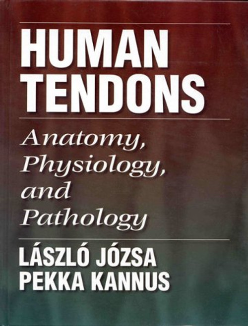 Human Tendons: Anatomy, Physiology, and Pathology