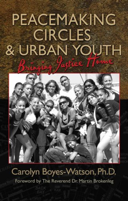 Peacemaking Circles and Urban Youth: Bringing Justice Home