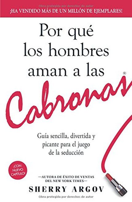 Por que los hombres aman a las cabronas / Why Men Love Bitches: Guia sencilla, divertida y picante para el juego de la seduccion (Spanish Edition)