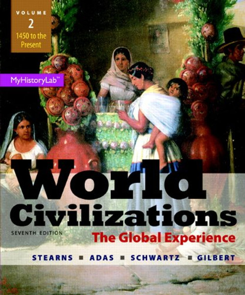 World Civilizations: The Global Experience, Volume 2 (7th Edition)