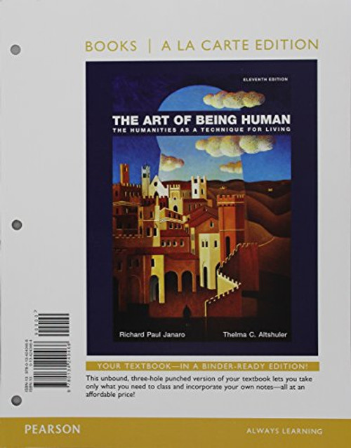 The Art of Being Human: The Humanities as a Technique for Living, Books a la Carte Edition (11th Edition)