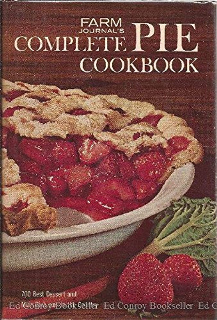 Farm Journal's Complete PIE cookbook: 700 Best Dessert and Main-Dish Pies in the Country