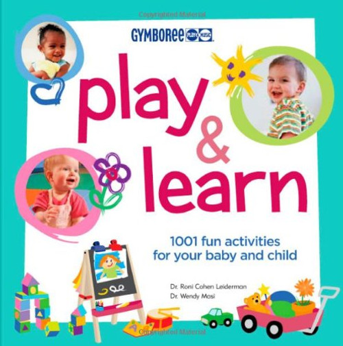 Gymboree Play and Learn: 1001 Fun Activities For Your Baby and Child (Gymboree Play & Music)