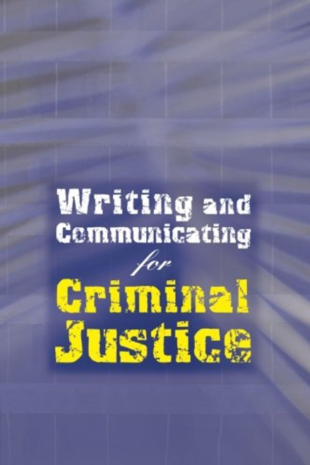 Writing and Communicating for Criminal Justice