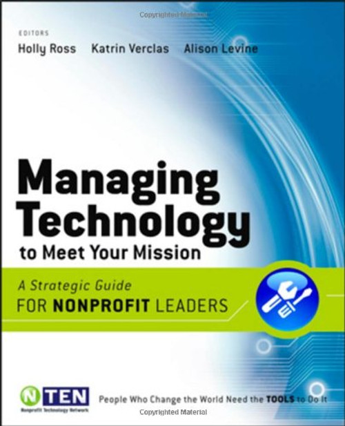 Managing Technology to Meet Your Mission: A Strategic Guide for Nonprofit Leaders