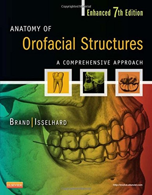 Anatomy of Orofacial Structures - Enhanced Edition: A Comprehensive Approach, 7e (Anatomy of Orofacial Structures (Brand))