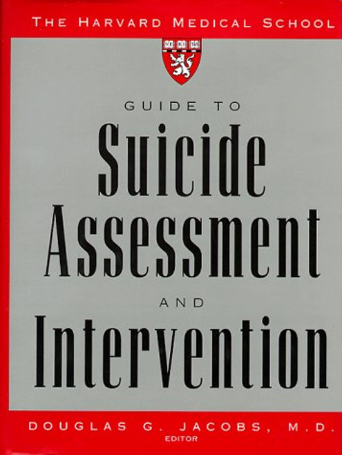 The Harvard Medical School Guide to Suicide Assessment and Intervention