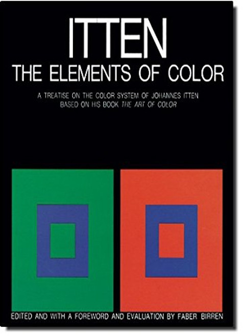 The Elements of Color: A Treatise on the Color System of Johannes Itten Based on His Book the Art of Color