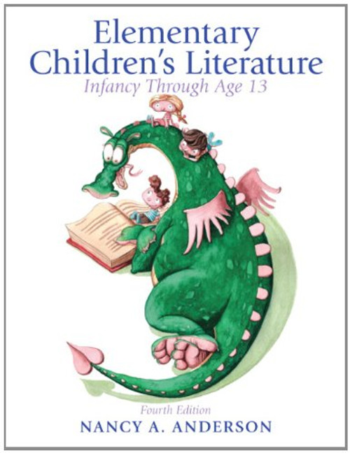 Elementary Childrens Literature: Infancy through Age 13 (4th ed)