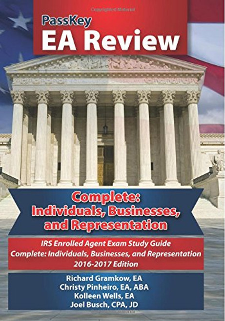 PassKey EA Review Complete: Individuals, Businesses, and Representation: IRS Enrolled Agent Exam: Study Guide 2016-2017 Edition