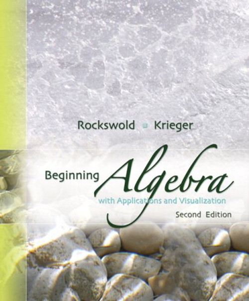 Beginning Algebra with Applications & Visualization (2nd Edition)