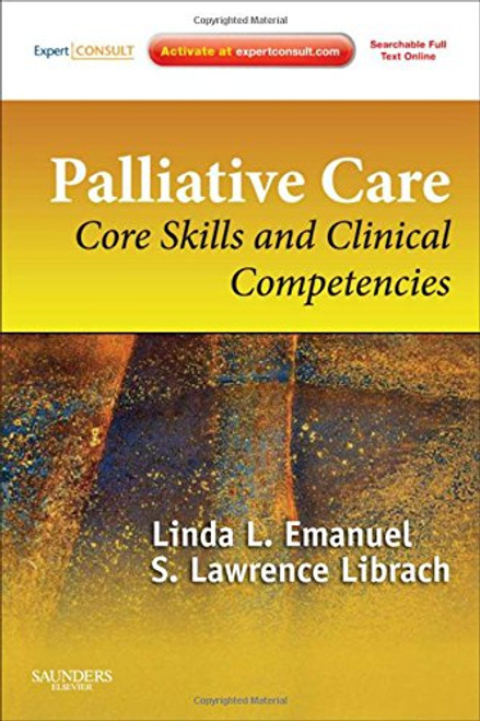 Palliative Care: Core Skills and Clinical Competencies, Expert Consult  Online and Print, 2e