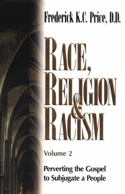 002: Race, Religion and Racism, Vol. 2: Perverting the Gospel to Subjugate a People