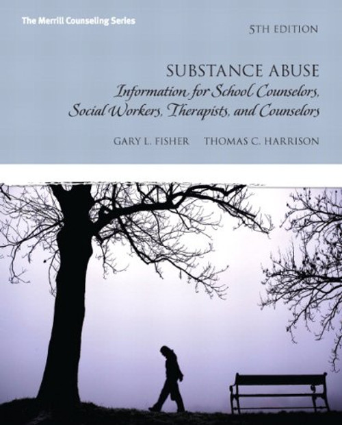 Substance Abuse: Information for School Counselors, Social Workers, Therapists and Counselors (5th Edition)