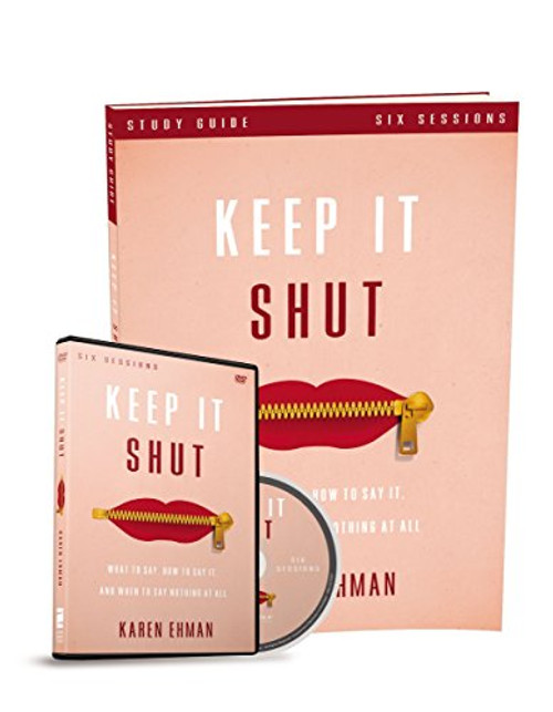 Keep It Shut Study Guide with DVD: What to Say, How to Say It, and When to Say Nothing At All