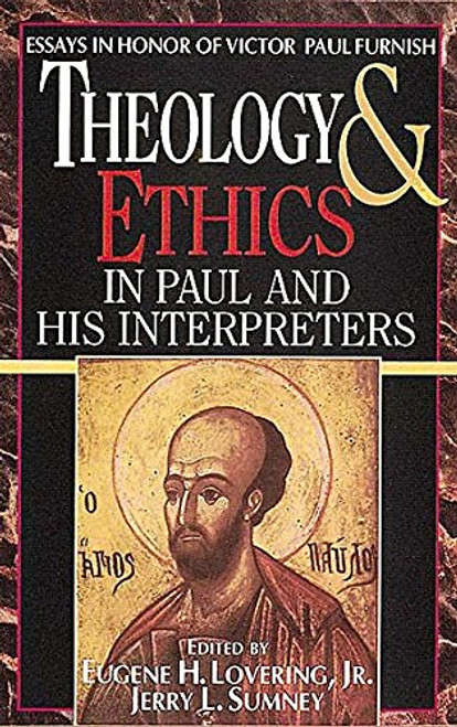 Theology and Ethics in Paul and His Interpreters: Essays in Honor of Victor Paul Furnish