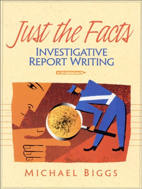 Just the Facts: Investigative Report Writing