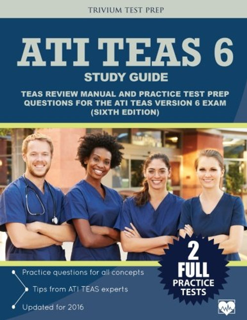 ATI TEAS 6 Study Guide: TEAS Review Manual and Practice Test Prep Questions for the ATI TEAS Version 6 (Sixth Edition)