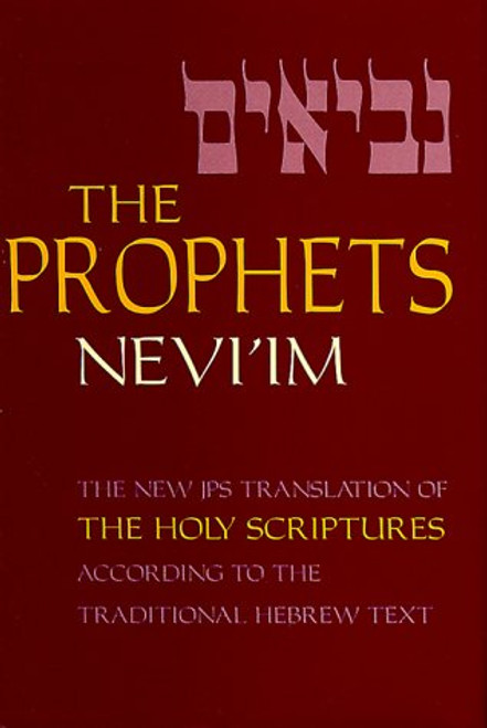 The Prophets (Nevi'im) (A New Translation of the Holy Scriptures According to the Masoretic Text) (English and Hebrew Edition)
