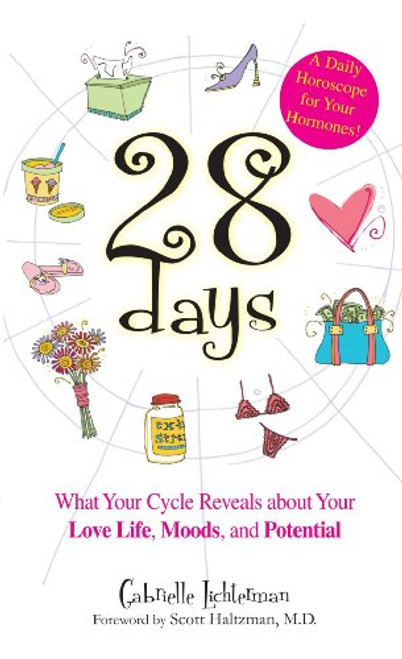 28 Days A Daily Horoscope Your Hormones!: What Your Cycle Reveals About Your Love Life, Moods, and Potential