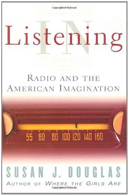 Listening In: Radio And The American Imagination