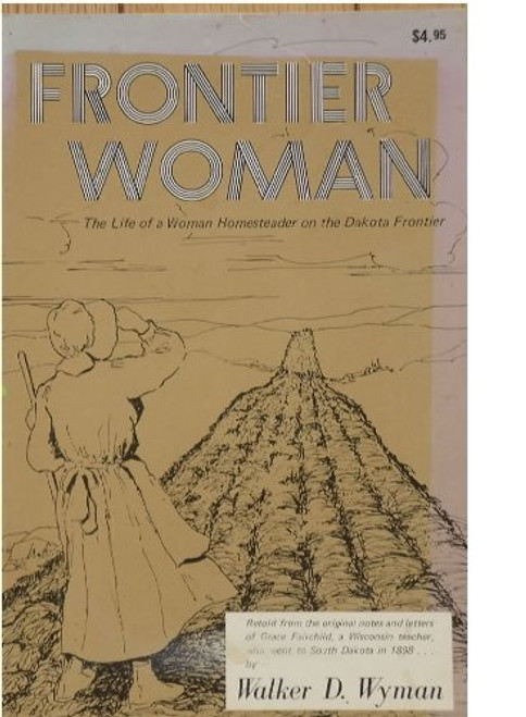 Frontier Woman: The Life of a Woman Homesteader on the Dakota Frontier