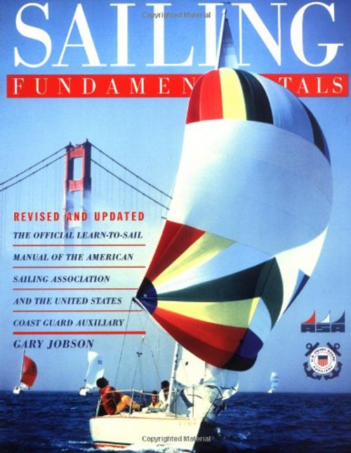Sailing Fundamentals: The Official Learn-To-Sail Manual of the American Sailing Association and the United States Coast Guard Auxiliary
