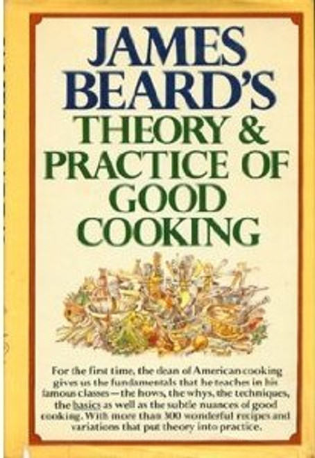 James Beard's Theory & Practice of Good Cooking