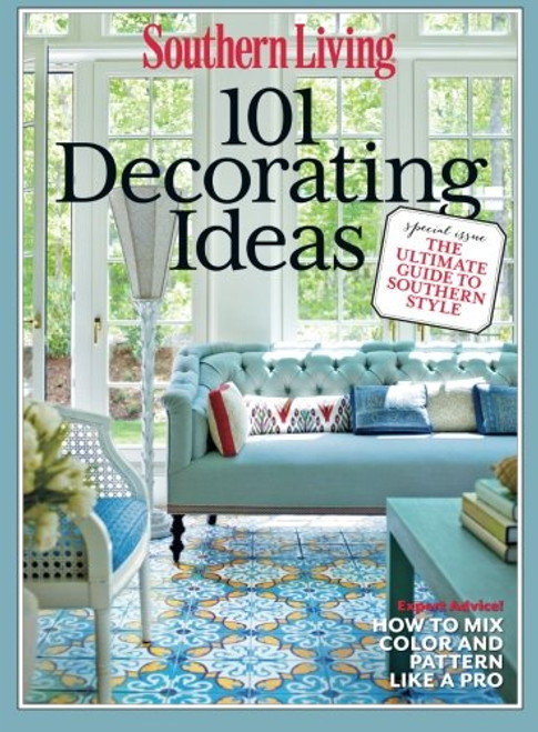 SOUTHERN LIVING 101 Decorating Ideas: The Ultimate Guide to Southern Style