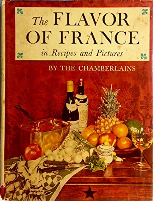 The Flavor of France in Recipes and Pictures