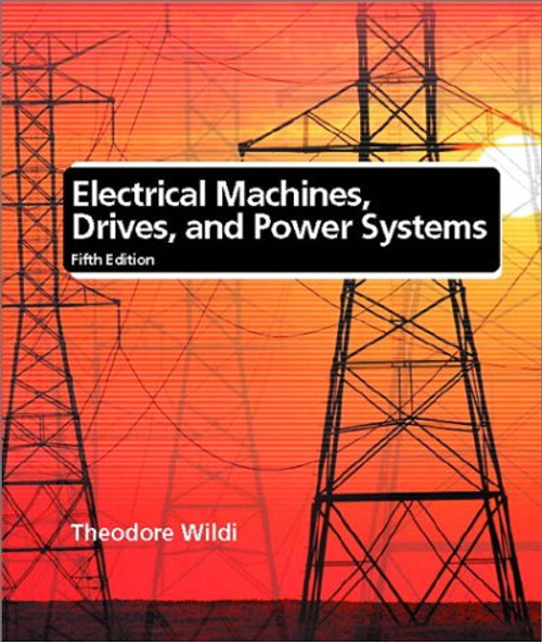 Electrical Machines, Drives, and Power Systems (5th Edition)
