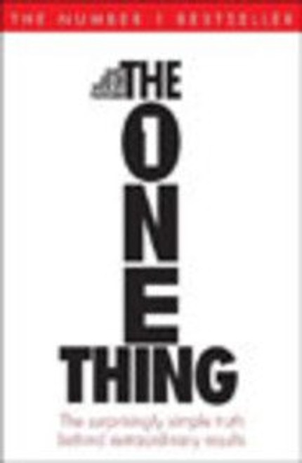 The One Thing: The Suprisingly Simple Truth Behind Extraordinary Results