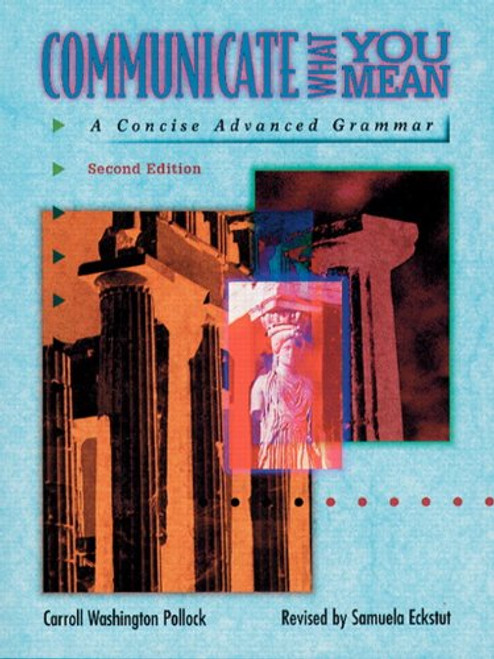 Communicate What You Mean:  A Concise Advanced Grammar
