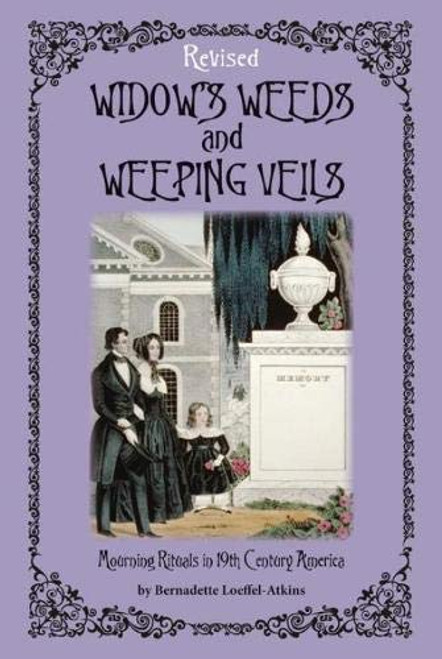 Widow's Weeds and Weeping Veils: Mourning Rituals in 19th Century America