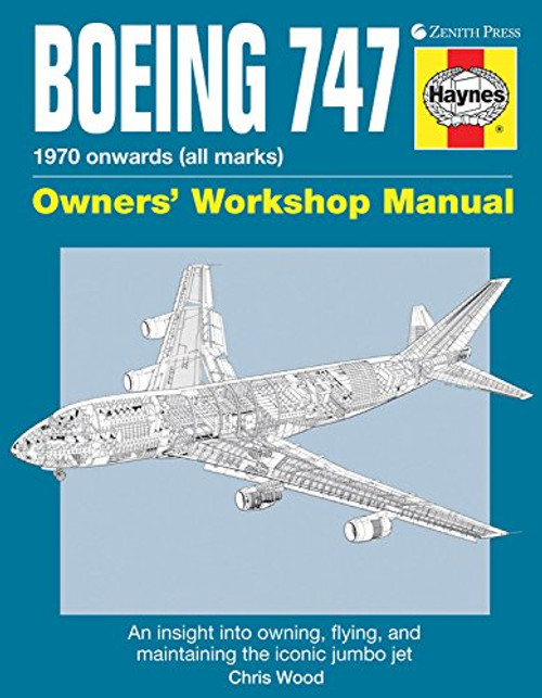 Boeing 747 Owners' Workshop Manual: An insight into owning, flying, and maintaining the iconic jumbo jet