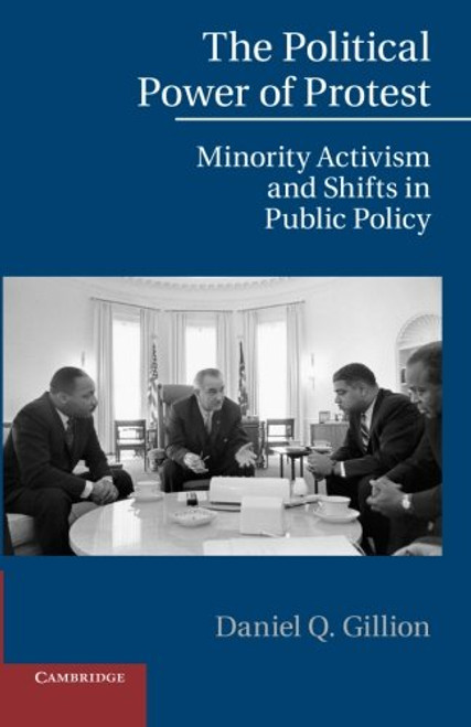 The Political Power of Protest: Minority Activism and Shifts in Public Policy (Cambridge Studies in Contentious Politics)