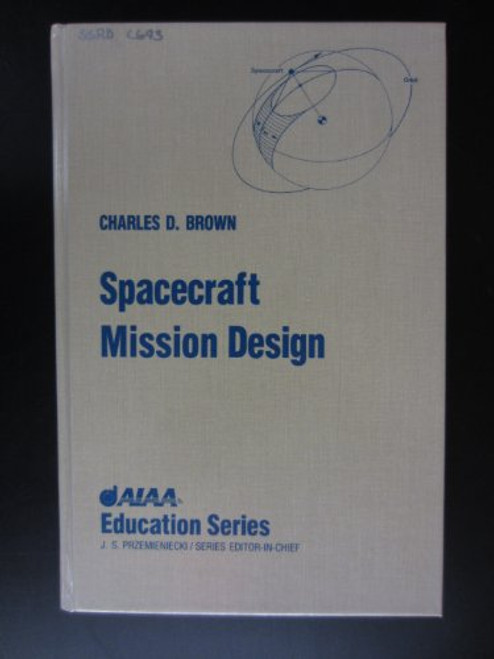 Spacecraft Mission Design (AIAA Education Series)